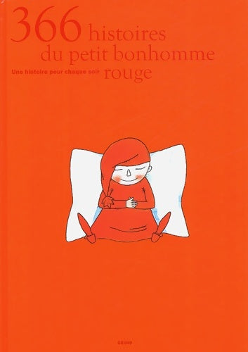 Livrenpoche : 366 histoires du petit bonhomme rouge. Une histoire pour chaque soir - Anna Neborova - Livre