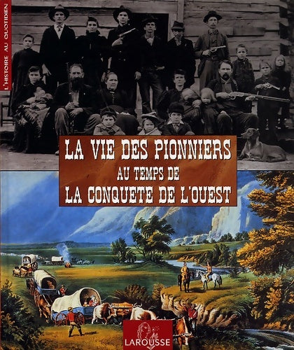 Livrenpoche : La vie des pionniers au temps de la conquête de l'ouest - Philippe Jacquin - Livre