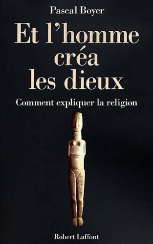 Livrenpoche : Et l'homme créa les dieux : Comment expliquer la religion - Pascal Boyer - Livre