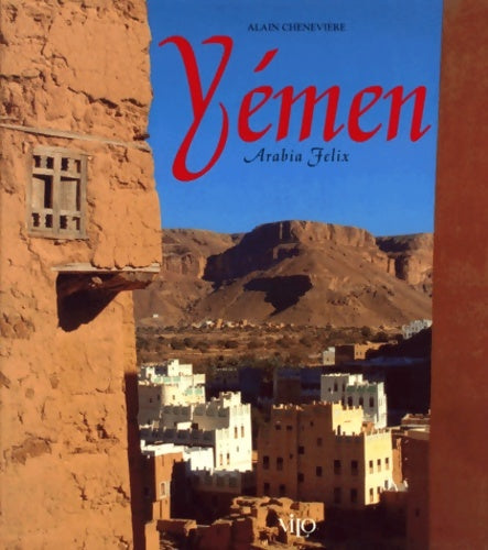 Livrenpoche : Le yémen. Arabia felix - Alain Chenevière - Livre