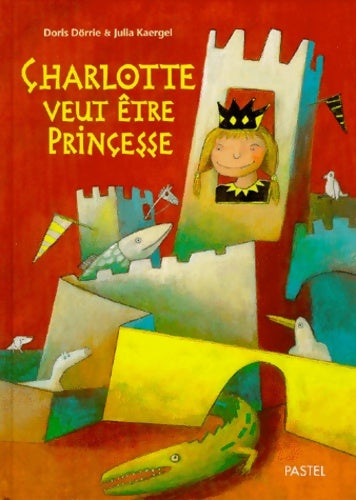 Livrenpoche : Charlotte veut être princesse - Doris Dörrie - Livre