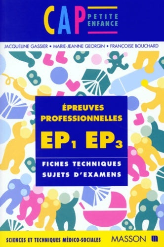 Livrenpoche : CAP petite enfance. épreuves professionnelles ep1/ep3 - Jacqueline Gassier - Livre