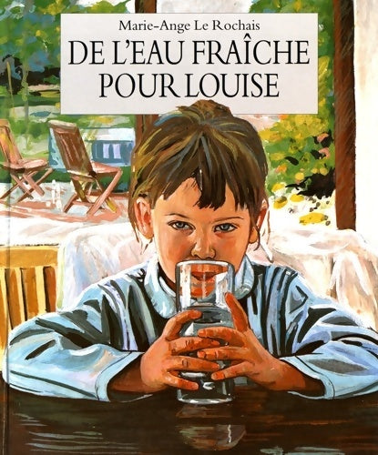 Livrenpoche : De l'eau fraîche pour Louise - Marie-Ange Le Rochais - Livre