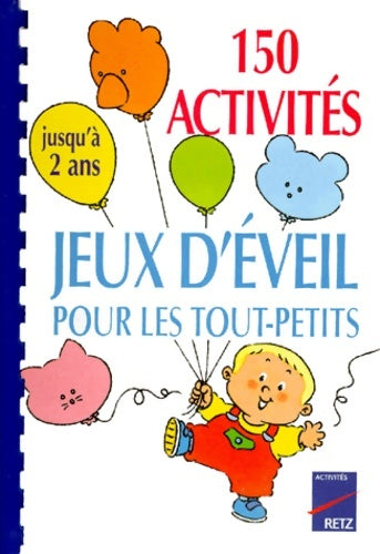 Livrenpoche : 150 activités jeux d'éveil pour les tout-petits : Jusqu'à 2 ans - Sylvia Dorance - Livre