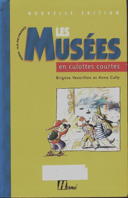 Livrenpoche : Les musées en culottes courtes. Le guide des parents qui veulent emmener leurs enfants dans les musées - B. Ventrillon - Livre