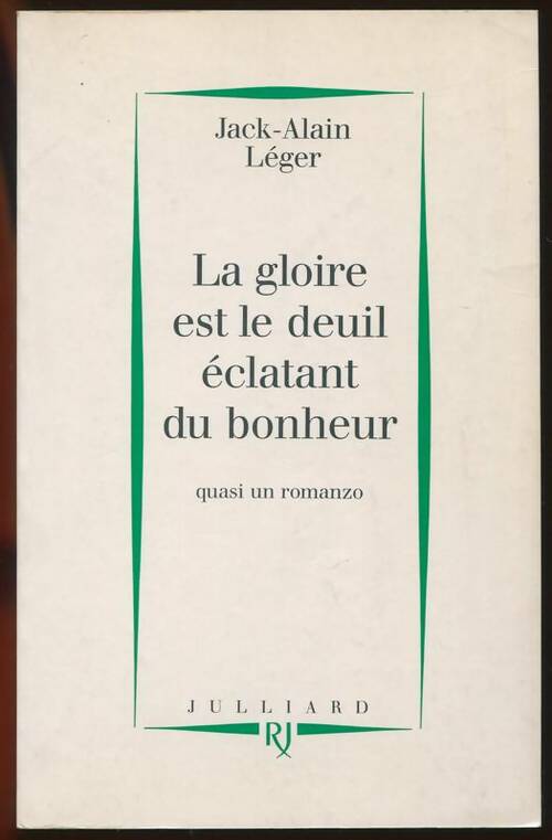 Livrenpoche : La gloire est le deuil éclatant du bonheur : Quasi un romanzo - Jack Leger - Livre