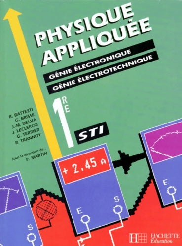 Physique appliquée 1re sti. Génie électronique électrotechnique - Martin - Livre
