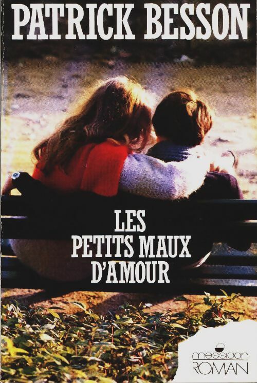 Les petits maux d'amour - Patrick Besson - Livre