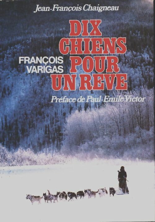 Livrenpoche : Dix chiens pour un rêve - François Varigas - Livre