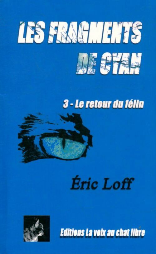 Livrenpoche : Les fragments de Cyan Tome III : Le retour du félin - Éric Loff - Livre
