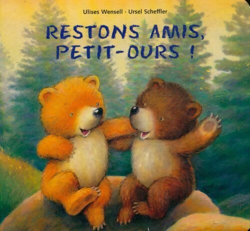 Livrenpoche : Restons amis, petit-ours - Ulises Wensell - Livre