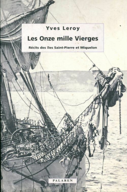 Livrenpoche : Les onze mille vierges. Récits des îles Saint Pierre et Miquelon - Yves Leroy - Livre