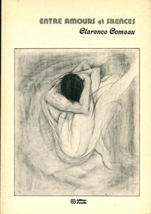 Livrenpoche : Entre amours et silences - Clarence Comeau - Livre