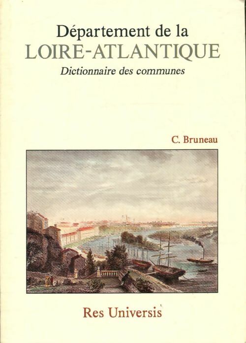 Livrenpoche : Dictionnaire des communes de la Loire-Atlantique - C Bruneau - Livre