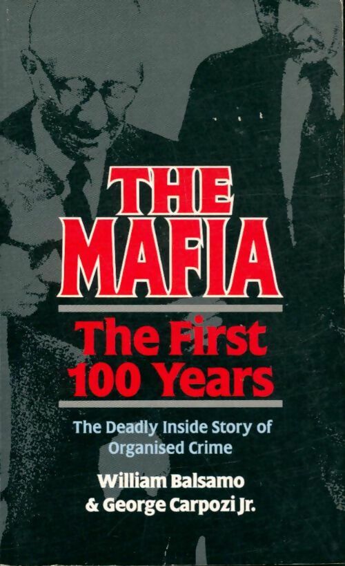 Livrenpoche : The mafia - the first hundred years - William Balsamo, George Carpozi - Livre