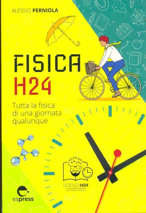 Livrenpoche : Fisica h24. Tutta la fisica di una giornata qualunque - Alessio Perniola - Livre