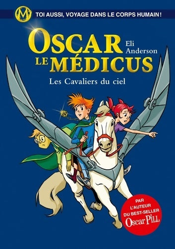 Oscar le Médicus Tome V : Les cavaliers du ciel - Eli Anderson -  Oscar le médicus - Livre