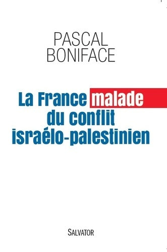 Livrenpoche : La France malade du conflit israélo-palestinien - Pascal Boniface - Livre