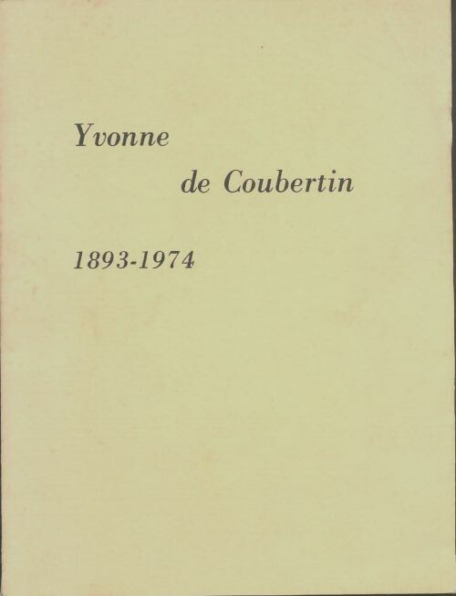 Livrenpoche : Yvonne de Coubertin 1893-1974 - Collectif - Livre