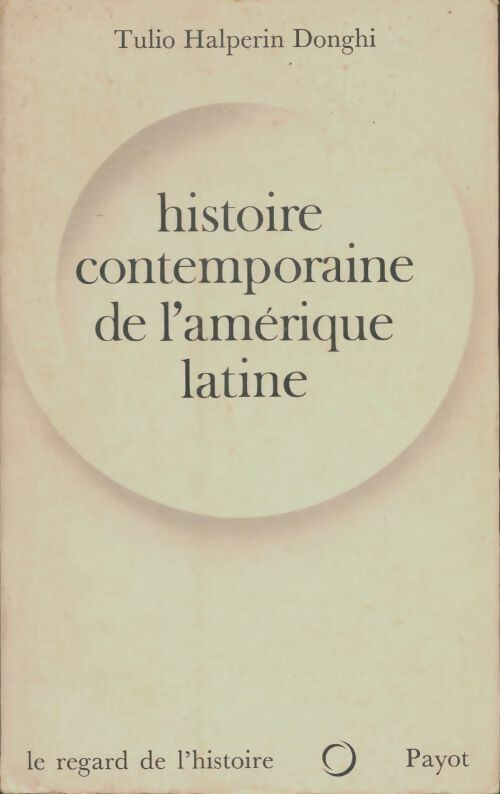 Histoire contemporaine de l'Amérique latine - Tulio Halperin Donghi -  Le regard de l'histoire - Livre