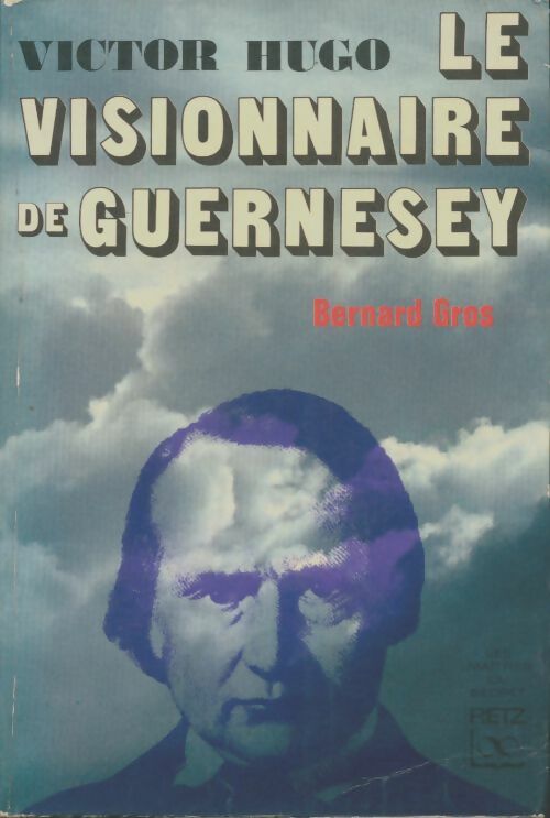 Livrenpoche : Victor Hugo le visionnaire de Guernesey - Bernard Gros - Livre