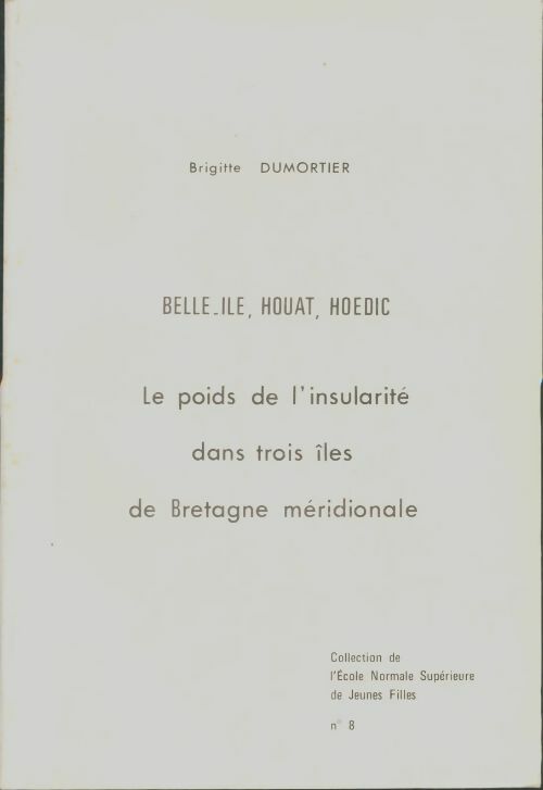 Livrenpoche : Belle-Ile, Houat, Hoedic : Le poids de l'insularité dans trois îles de Bretagne méridionale - Brigitte Dumortier - Livre