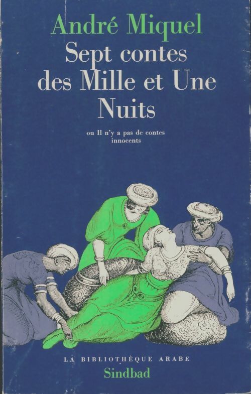 Sept contes des mille et une nuits - André Miquel -  La bibliothèque arabe - Livre
