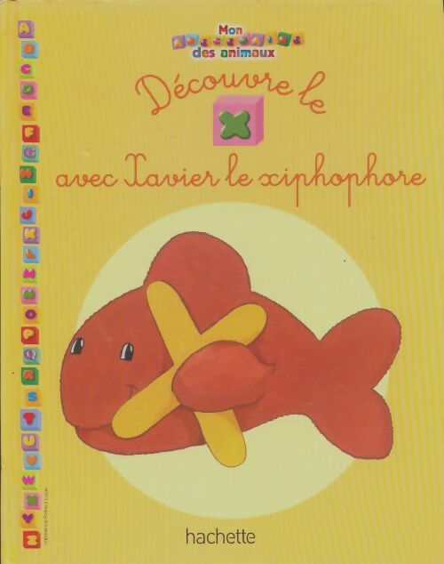 Livrenpoche : Découvre le X avec Xavier le xiphophore - Xxx - Livre