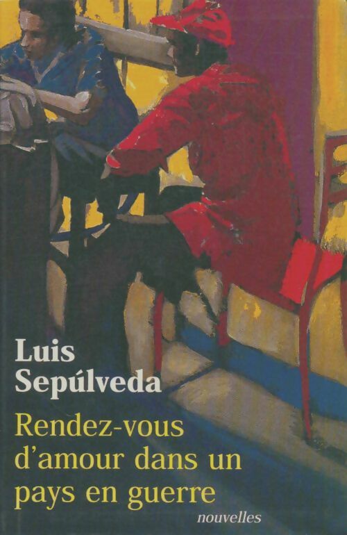 Livrenpoche : Rendez-vous d'amour dans un pays en guerre - Luis Sepùlveda - Livre