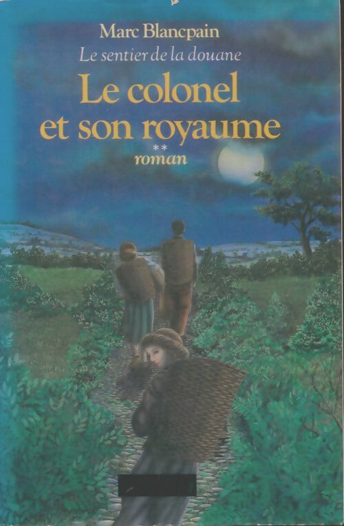 Livrenpoche : Le sentier de la douane Tome II : Le colonel et son royaume - Marc Blancpain - Livre