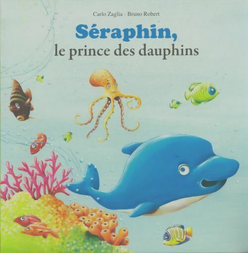 Livrenpoche : Séraphin, le prince des dauphins - Carlo Zaglia - Livre