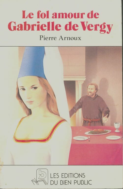 Livrenpoche : Le fol amour de Gabrielle de Vergy - Pierre Arnoux - Livre