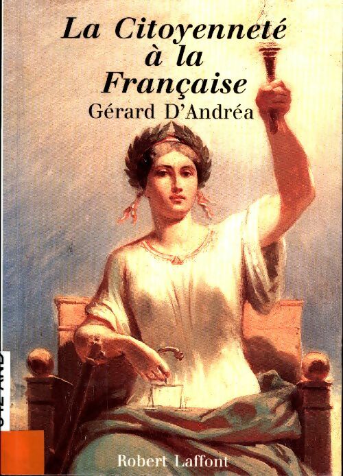Livrenpoche : La citoyenneté à la française - Gérard D'Andréa - Livre
