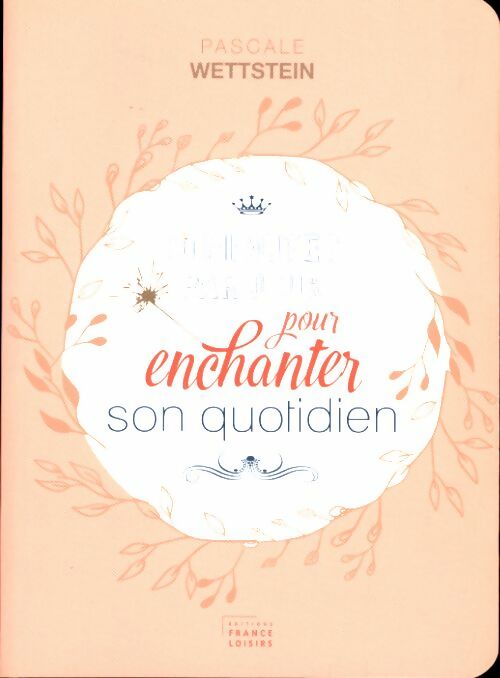 Livrenpoche : 10 minutes par jour pour enchanter son quotidien - Pascale Wettstein - Livre
