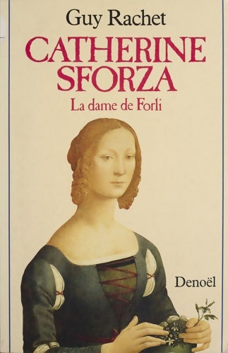 Livrenpoche : Catherine Sforza. La dame de Forli - Guy Rachet - Livre