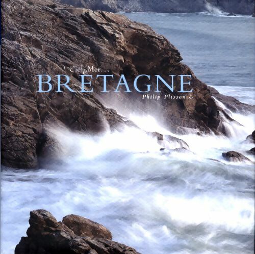 Livrenpoche : Entre ciel & mer... Bretagne - Philip Plisson - Livre