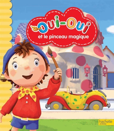 Livrenpoche : Oui-oui / oui-oui et le pinceau magique - Hachette Jeunesse - Livre