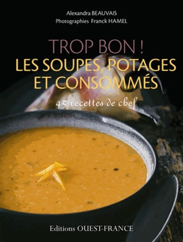 Livrenpoche : Trop bon les soupes potages et consommés - Cniel - Beauvais - Livre