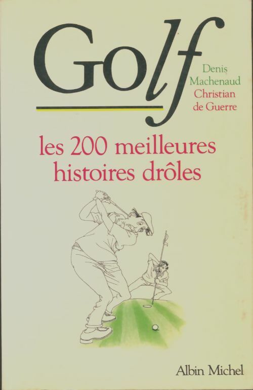 Livrenpoche : Golf : Les 200 meilleures histoires drôles - Denis Machenaud - Livre