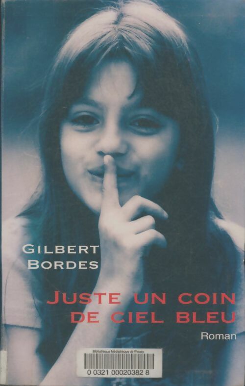 Livrenpoche : Juste un coin de ciel bleu - Gilbert Bordes - Livre