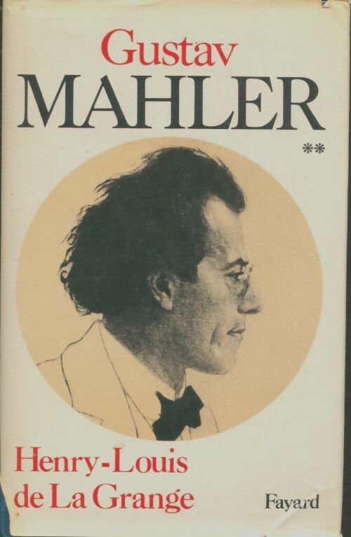Livrenpoche : Gustav Mahler Tome II : Lage d'or de Vienne - Henry-Louis De La Grange - Livre