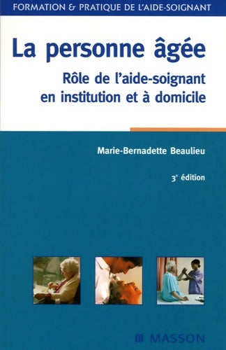 Livrenpoche : La personne âgée : Rôle de l'aide-soignant en institution et à domicile : rôle de l'as institu et domici - Marie-Bernadette Beaulieu - Livre