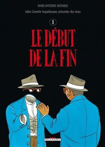 Livrenpoche : Julius Corentin Acquefacques prisonnier des rêves Tome IV : Le début de la fin - Marc-Antoine Mathieu - Livre