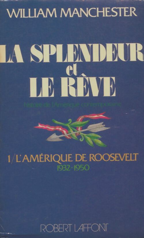Livrenpoche : La splendeur et le rêve Tome I : L'Amérique de Roosevelt - William Manchester - Livre