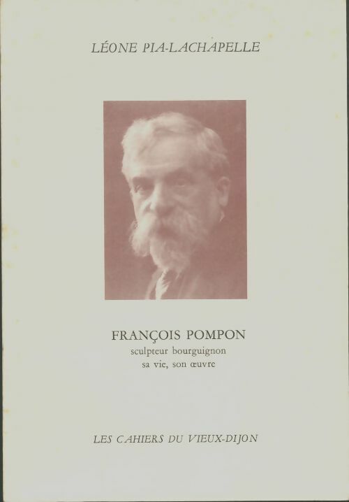 Livrenpoche : François Pompon, sculpteur bourguignon - Léone Pia-Lachapelle - Livre