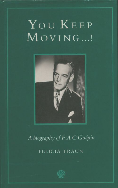 Livrenpoche : You keep moving : Biography of f. A. C. Guepin - Felicia Traun - Livre