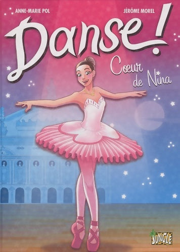 Livrenpoche : Danse ! Tome I : Coeur de Nina - Anne-Marie Pol - Livre