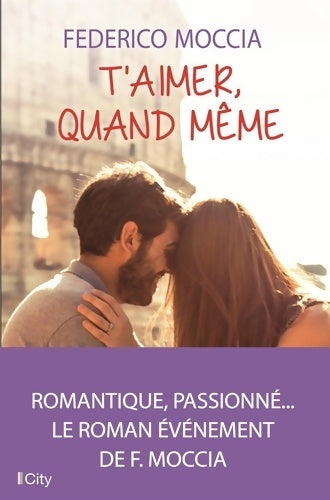 Livrenpoche : T'aimer quand même - Federico Moccia - Livre