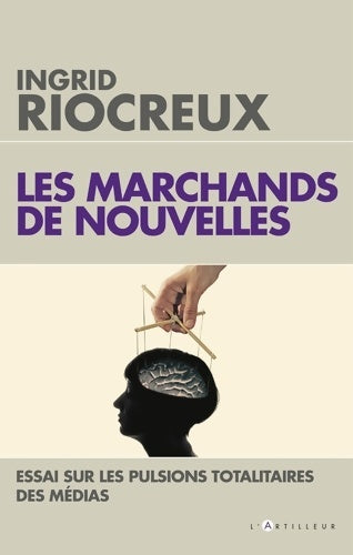 Livrenpoche : Les marchands de nouvelles : Médias le temps du soupçon - Ingrid Riocreux - Livre