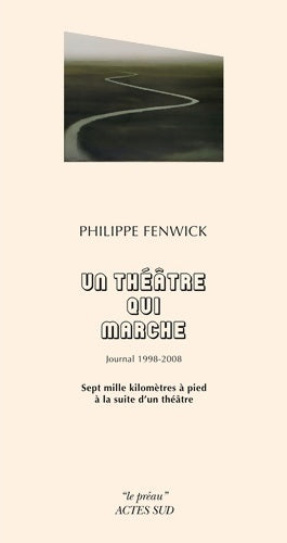 Livrenpoche : Un théâtre qui marche : Journal 1998 - 2008 - Philippe Fenwick - Livre